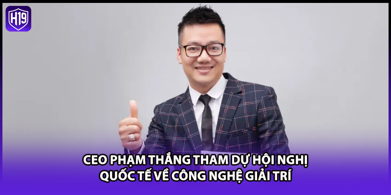 CEO Phạm Thắng tham dự hội nghị quốc tế về công nghệ giải trí