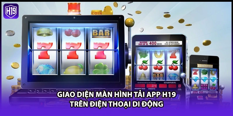 Giao diện màn hình tải app H19 trên điện thoại di động