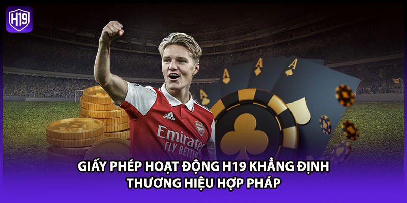 Giấy phép hoạt động H19 khẳng định thương hiệu hợp pháp
