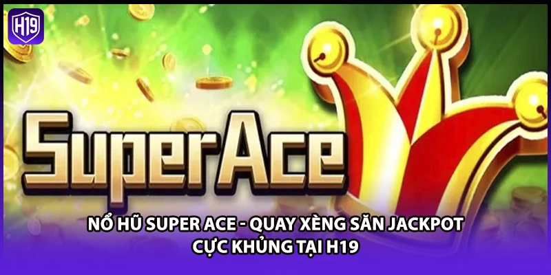 Nổ hũ Super Ace