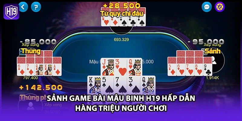 Sảnh game bài Mậu Binh H19 hấp dẫn hàng triệu người chơi