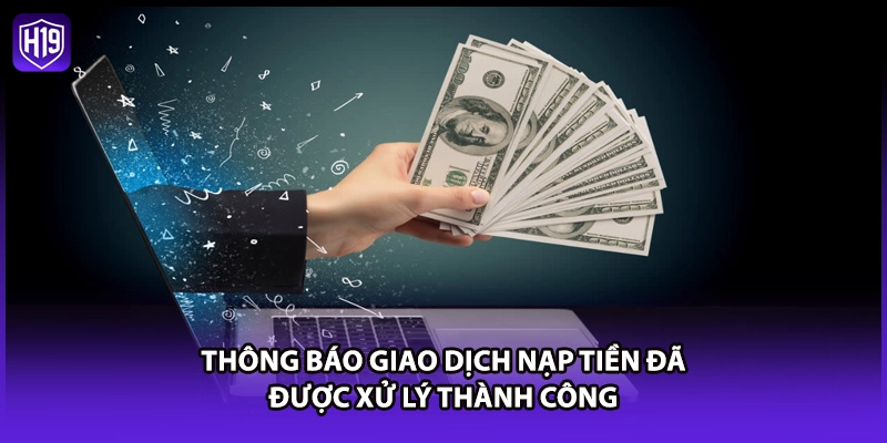 Thông báo giao dịch nạp tiền đã được xử lý thành công